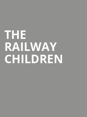 The Railway Children at Richmond Theatre